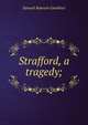 Strafford, a tragedy;, Gardiner, Samuel Rawson, 1829-1902 