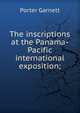 The inscriptions at the Panama-Pacific international exposition;, Porter Garnett 