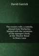 The country wife; a comedy, altered from Wycherley. Marked with the variations of the manager's book, at the Theatre-Royal in Drury-Lane, David Garrick 