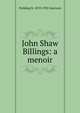 John Shaw Billings: a menoir, Fielding H. 1870-1935 Garrison 