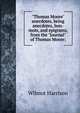 "Thomas Moore" anecdotes, being anecdotes, bon-mots, and epigrams, from the "Journal" of Thomas Moore;, Wilmot Harrison 