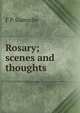 Rosary; scenes and thoughts, F P. Garesche 