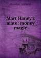 Mart Haney's mate: money magic, Hamlin Garland 