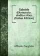 Gabriele d'Annunzio: studio critico (Italian Edition), Alfredo Gargiulo 