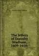 The letters of Dorothy Wadham, 1609-1618;, Dorothy Petre Wadham 