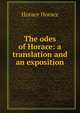 The odes of Horace: a translation and an exposition, Horace Horace 