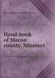 Hand-book of Macon county, Missouri, Theodore] [from old catalog] [Gary 