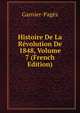 Histoire De La Revolution De 1848, Volume 7 (French Edition), Garnier-Pages 