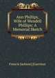 Ann Phillips, Wife of Wendell Phillips: A Memorial Sketch, Francis Jackson] [Garrison 