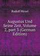 Augustus Und Seine Zeit, Volume 2, part 3 (German Edition), Rudolf Hirzel 