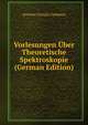 Vorlesungen Uber Theoretische Spektroskopie (German Edition), Antonio Giorgio Garbasso 