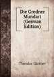 Die Gredner Mundart (German Edition), Theodor G?rtner 