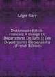 Dictionnaire Patois-Francais: ? L'usage Du D?partement Du Tarn Et Des D?partements Circonvoisins . (French Edition), Leger Gary 