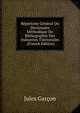 Repertoire General Ou Dictionaire Methodique Do Bibliographie Des Industries Tinctoriales . (French Edition), Jules Garcon 