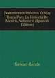Documentos Ineditos O Muy Raros Para La Historia De Mexico, Volume 6 (Spanish Edition), Genaro Garci?a 