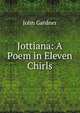 Jottiana: A Poem in Eleven Chirls, John Gardner 