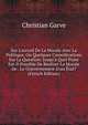 Sur L'accord De La Morale Avec La Politique, Ou Quelques Consid?rations Sur La Question: Jusqu'? Quel Point Est-Il Possible De R?aliser La Morale De . Le Gouvernement D'un ?tat? (French Edition), Christian Garve 
