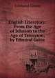 English Literature: From the Age of Johnson to the Age of Tennyson, by Edmund Gosse, Gosse Edmund 