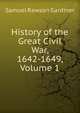 History of the Great Civil War, 1642-1649, Volume 1, Gardiner, Samuel Rawson, 1829-1902 