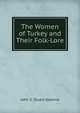 The Women of Turkey and Their Folk-Lore, John S. Stuart-Glennie 