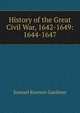 History of the Great Civil War, 1642-1649: 1644-1647, Gardiner, Samuel Rawson, 1829-1902 