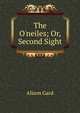 The O'neiles; Or, Second Sight, Alison Gard 