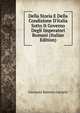 Della Storia E Della Condizione D'italia Sotto It Governo Degli Imperatori Romani (Italian Edition), Giovanni Battista Garzetti 
