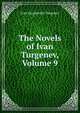 The Novels of Ivan Turgenev, Volume 9, И. С. Тургенев 