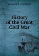 History of the Great Civil War, Samuel R. Gardiner 