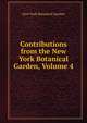 Contributions from the New York Botanical Garden, Volume 4, New York Botanical Garden 