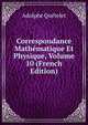 Correspondance Mathematique Et Physique, Volume 10 (French Edition), Lambert Adolphe J. Quetelet 