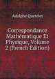 Correspondance Mathematique Et Physique, Volume 2 (French Edition), Lambert Adolphe J. Quetelet 