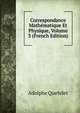 Correspondance Mathematique Et Physique, Volume 3 (French Edition), Lambert Adolphe J. Quetelet 