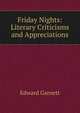 Friday Nights: Literary Criticisms and Appreciations, Edward Garnett 