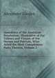 Anecdotes of the American Revolution: Illustrative of the Talents and Virtues of the Heroes and Patriots, Who Acted the Most Conspicuous Parts Therein, Volume 2, Alexander Garden 