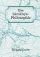 Die S?mkhya-Philosophie, Richard Garbe 