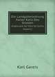 Die Landgterordnung Kaiser Karls Des Grossen. (Capitulare De Villis Vel Curtis Imperii.), Karl Gareis 