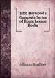 John Heywood's Complete Series of Home Lesson Books, Alfonzo Gardiner 