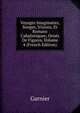 Voyages Imaginaires, Songes, Visions, Et Romans Cabalistiques; Ornes De Figures, Volume 4 (French Edition), Garnier 