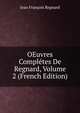 OEuvres Completes De Regnard, Volume 2 (French Edition), Jean Francois Regnard 
