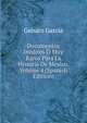 Documentos Ineditos O Muy Raros Para La Historia De Mexico, Volume 4 (Spanish Edition), Genaro Garci?a 