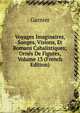 Voyages Imaginaires, Songes, Visions, Et Romans Cabalistiques; Ornes De Figures, Volume 13 (French Edition), Garnier 