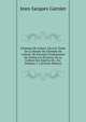 L'homme De Lettres: O? L'on Traite De La Nature De L'homme De Lettres, Du Principe Fondamental De Toutes Les Sciences, De La Culture Des Esprits, De . &c, Volumes 1-2 (French Edition), Jean-Jacques Garnier 