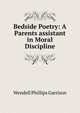 Bedside Poetry: A Parents assistant in Moral Discipline, Wendell Phillips Garrison 