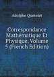 Correspondance Mathematique Et Physique, Volume 5 (French Edition), Lambert Adolphe J. Quetelet 