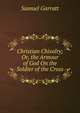 Christian Chivalry; Or, the Armour of God On the Soldier of the Cross, Samuel Garratt 
