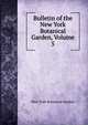 Bulletin of the New York Botanical Garden, Volume 5, New York Botanical Garden 