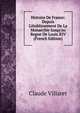 Histoire De France: Depuis L'?tablissement De La Monarchie Jusqu'au Regne De Louis XIV (French Edition), Claude Villaret 