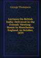 Lectures On British India: Delivered in the Friends' Meeting-House in Manchester, England, in October, 1839, George Thompson 