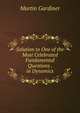 Solution to One of the Most Celebrated Fundamental Questions . in Dynamics, Martin Gardiner 